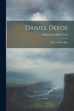 Coperta cărții Daniel Defoe: How to Know Him