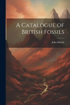 A Catalogue of British Fossils
