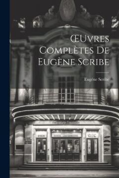 OEuvres Complètes de Eugène Scribe