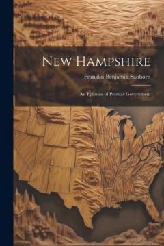 Coperta cărții New Hampshire: An Epitome of Popular Government