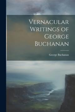 Coperta cărții Vernacular Writings of George Buchanan