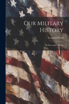 Coperta cărții Our Military History: Its Facts and Fallacies