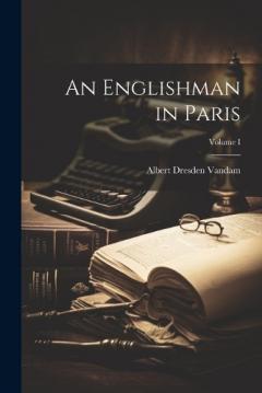 Coperta cărții An Englishman in Paris; Volume I