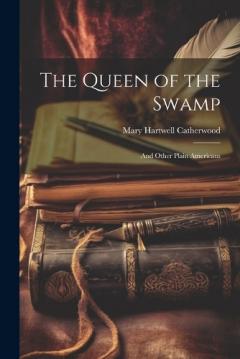 Coperta cărții The Queen of the Swamp: And Other Plain Americans
