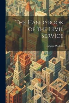 Coperta cărții The Handybook of the Civil Service
