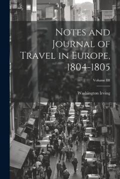 Notes and Journal of Travel in Europe, 1804-1805; Volume III