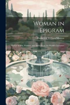 Coperta cărții Woman in Epigram: Flashes of Wit, Wisdom, and Satire From the World's Literature