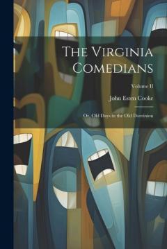 The Virginia Comedians: Or, Old Days in the Old Dominion; Volume II