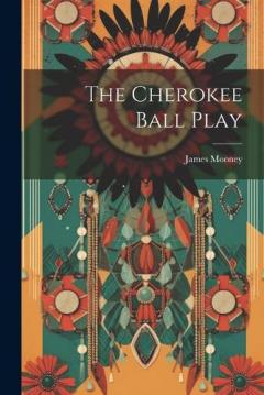 Coperta cărții The Cherokee Ball Play