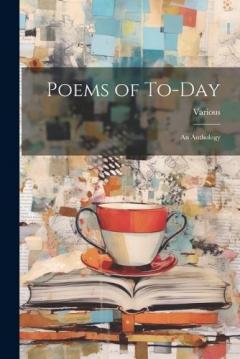 Poems of To-Day: An Anthology