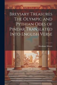Breviary Treasures The Olympic and Pythian Odes of Pindar Translated Into English Verse