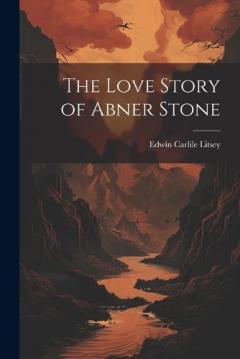 Coperta cărții The Love Story of Abner Stone