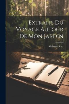 Extraits Du Voyage Autour De Mon Jardin
