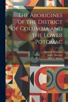Coperta cărții The Aborigines of the District of Columbia and the Lower Potomac