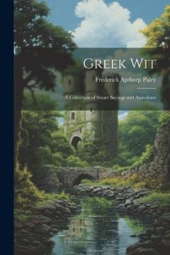 Coperta cărții Greek Wit: A Collection of Smart Sayings and Anecdotes