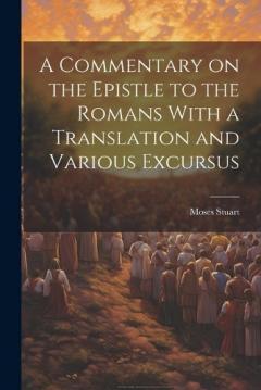 Coperta cărții A Commentary on the Epistle to the Romans With a Translation and Various Excursus