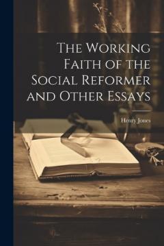 Coperta cărții The Working Faith of the Social Reformer and Other Essays