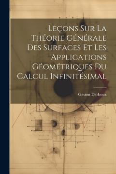 Coperta cărții Leçons sur la Théorie Générale des Surfaces et les Applications Géométriques Du Calcul Infinitésimal