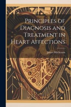 Coperta cărții Principles of Diagnosis and Treatment in Heart Affections