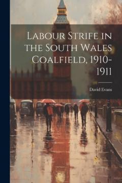 Coperta cărții Labour Strife in the South Wales Coalfield, 1910-1911