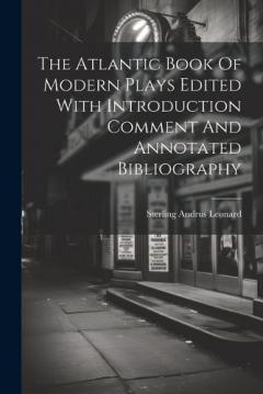 Coperta cărții The Atlantic Book Of Modern Plays Edited With Introduction Comment And Annotated Bibliography