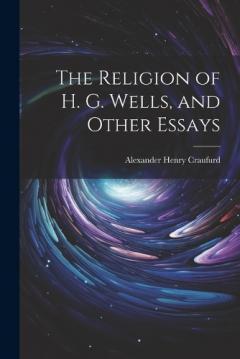 Coperta cărții The Religion of H. G. Wells, and Other Essays