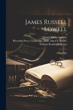 Coperta cărții James Russell Lowell: A Biography