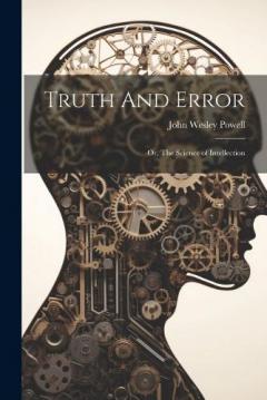 Coperta cărții Truth And Error; or, The Science of Intellection