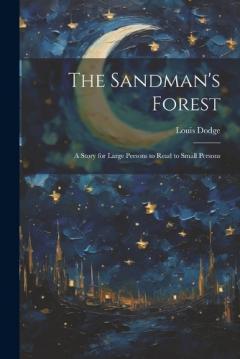 Coperta cărții The Sandman's Forest: A Story for Large Persons to Read to Small Persons