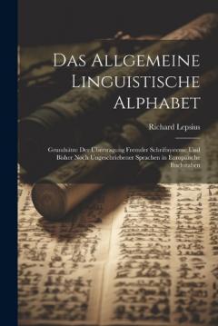 Coperta cărții Das Allgemeine Linguistische Alphabet: Grundsätze Der Übertragung Fremder Schriftsysteme Und Bisher Noch Ungeschriebener Sprachen in Europäische Buchstaben