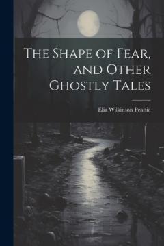 Coperta cărții The Shape of Fear, and Other Ghostly Tales