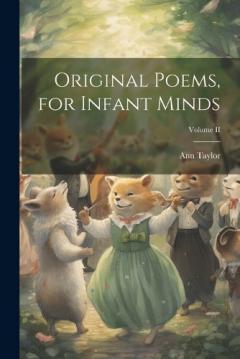 Coperta cărții Original Poems, for Infant Minds; Volume II