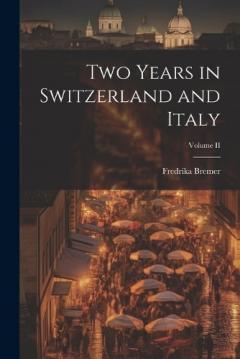 Coperta cărții Two Years in Switzerland and Italy; Volume II