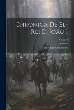 Chronica de El-Rei D. João I; Volume I