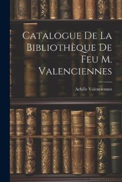 Coperta cărții Catalogue de la Bibliothèque de feu M. Valenciennes