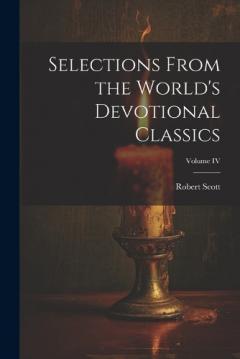 Coperta cărții Selections From the World's Devotional Classics; Volume IV