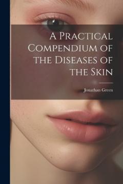 A Practical Compendium of the Diseases of the Skin