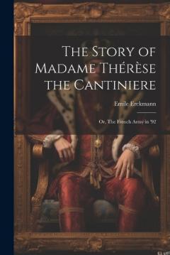 Coperta cărții The Story of Madame Thérèse the Cantiniere; or, The French Army in '92