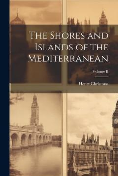 Coperta cărții The Shores and Islands of the Mediterranean; Volume II