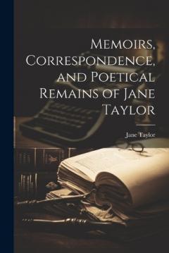 Coperta cărții Memoirs, Correspondence, and Poetical Remains of Jane Taylor
