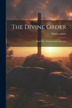 Coperta cărții The Divine Order: And Other Sermons and Addresses