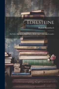 Edelsteine: Six Select Stories by Baumbach, Seidel and Volkmann-Leander