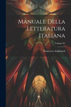 Coperta cărții Manuale della Letteratura Italiana; Volume IV