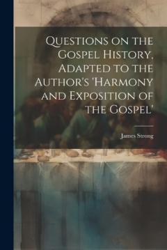 Coperta cărții Questions on the Gospel History, Adapted to the Author's 'Harmony and Exposition of the Gospel'