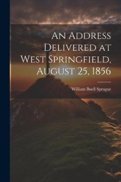 Coperta cărții An Address Delivered at West Springfield, August 25, 1856