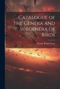 Coperta cărții Catalogue of the Genera and Subgenera of Birds