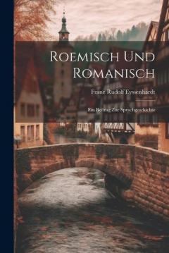 Coperta cărții Roemisch und Romanisch: Ein Beitrag zur Sprachgeschichte