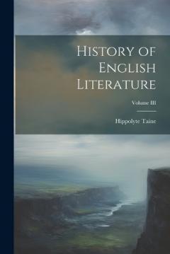 History of English Literature; Volume III