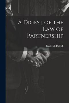 A Digest of the Law of Partnership
