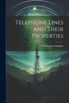 Coperta cărții Telephone Lines and Their Properties